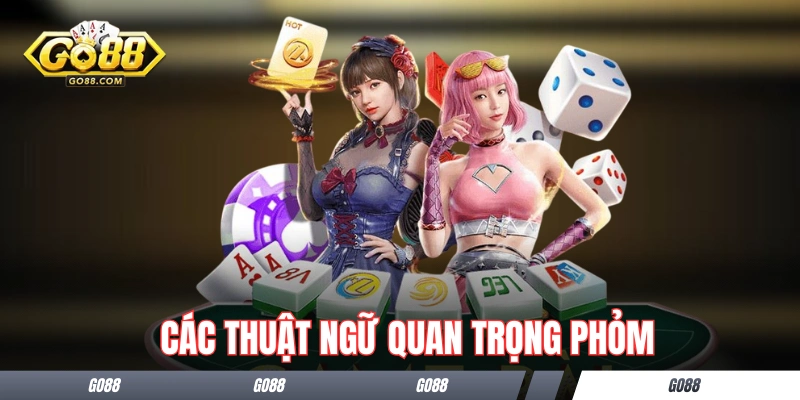 Phỏm GO88 - Top 1 Game Bài Đổi Thưởng Tại Sân Chơi GO88 2 Các thuật ngữ quan trọng Phỏm và ý nghĩa của chúng